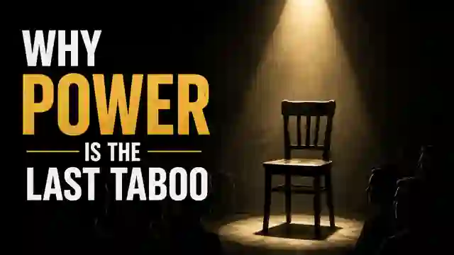 Why Power Is the Last Taboo