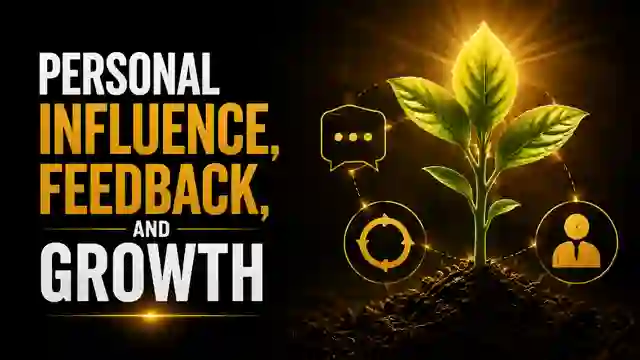 Personal Influence, Feedback, and Growth